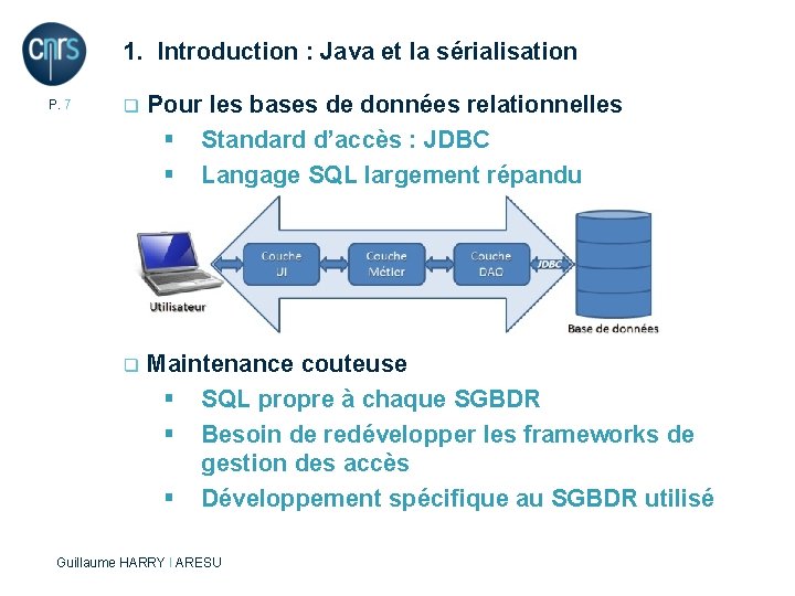 1. Introduction : Java et la sérialisation P. 7 q Pour les bases de