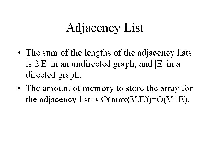 Adjacency List • The sum of the lengths of the adjacency lists is 2|E|