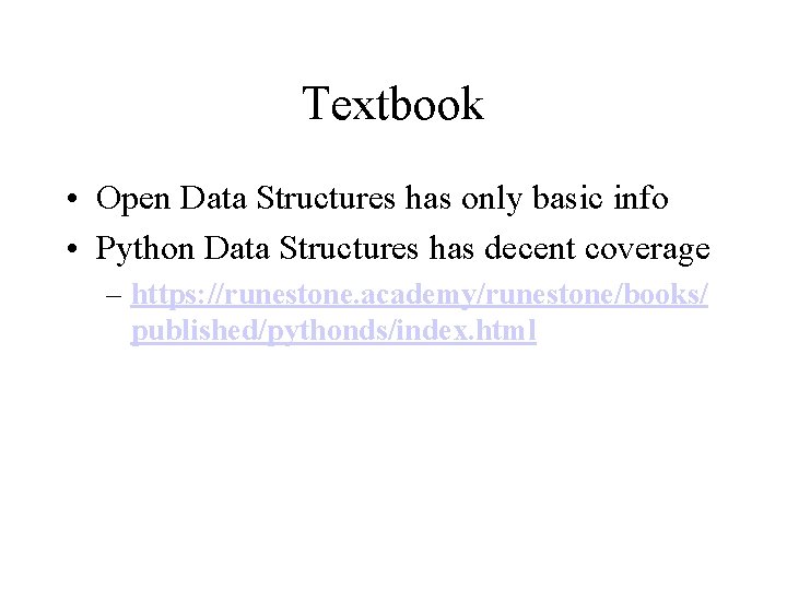 Textbook • Open Data Structures has only basic info • Python Data Structures has