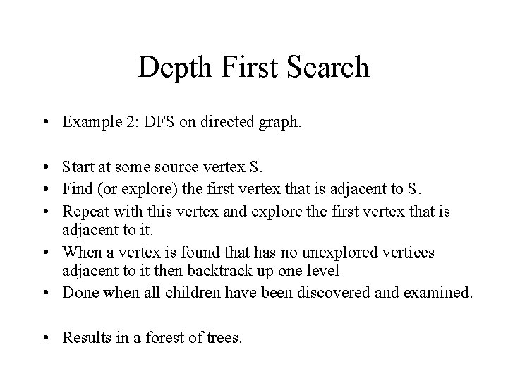 Depth First Search • Example 2: DFS on directed graph. • Start at some
