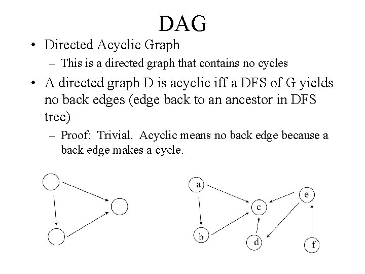 DAG • Directed Acyclic Graph – This is a directed graph that contains no