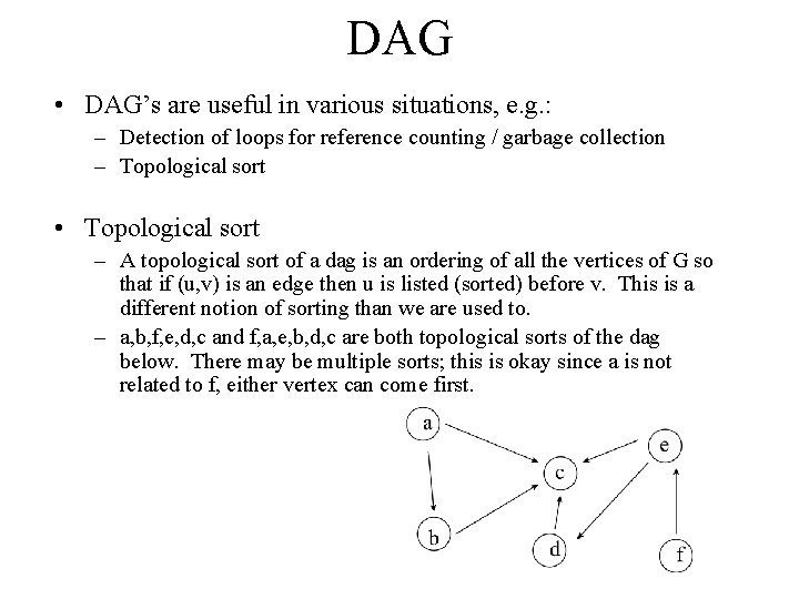 DAG • DAG’s are useful in various situations, e. g. : – Detection of