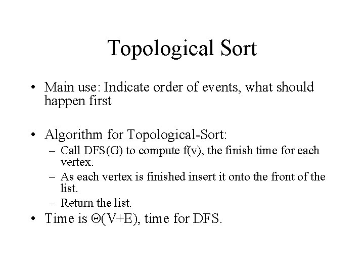 Topological Sort • Main use: Indicate order of events, what should happen first •