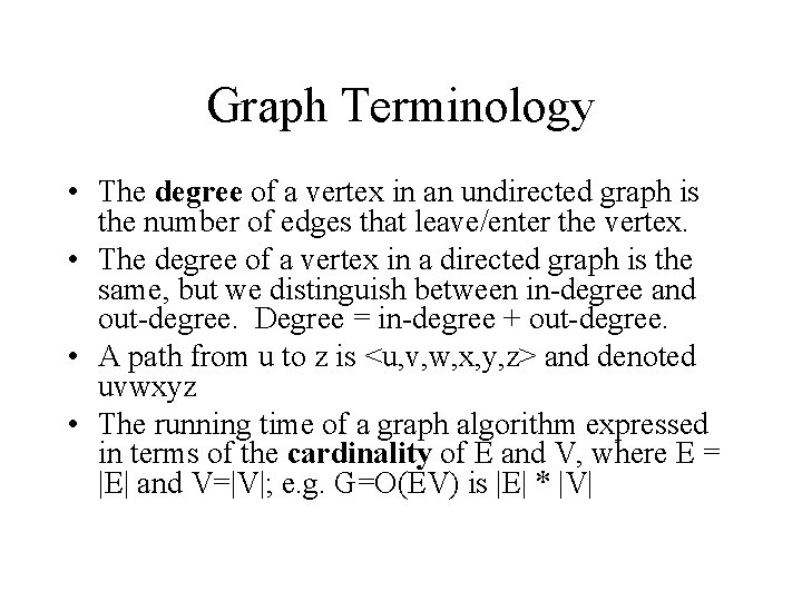 Graph Terminology • The degree of a vertex in an undirected graph is the
