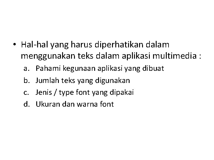  • Hal-hal yang harus diperhatikan dalam menggunakan teks dalam aplikasi multimedia : a.