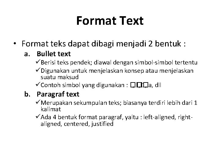 Format Text • Format teks dapat dibagi menjadi 2 bentuk : a. Bullet text