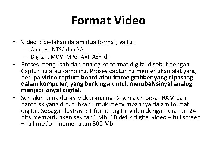 Format Video • Video dibedakan dalam dua format, yaitu : – Analog : NTSC