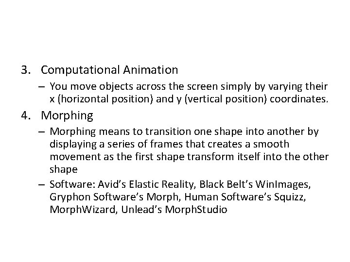 3. Computational Animation – You move objects across the screen simply by varying their