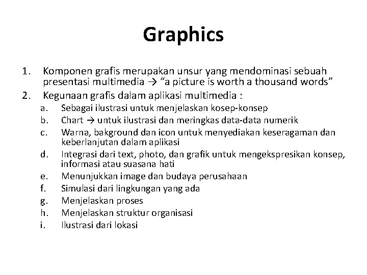 Graphics 1. 2. Komponen grafis merupakan unsur yang mendominasi sebuah presentasi multimedia → “a