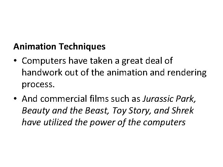 Animation Techniques • Computers have taken a great deal of handwork out of the