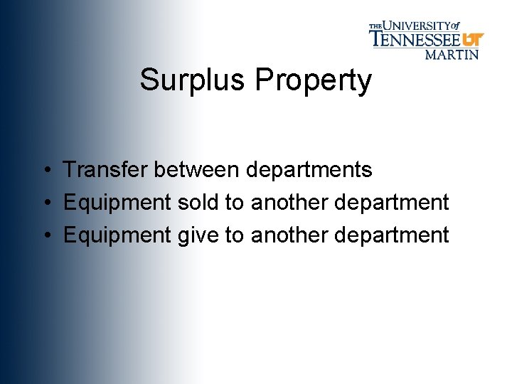 Surplus Property • Transfer between departments • Equipment sold to another department • Equipment