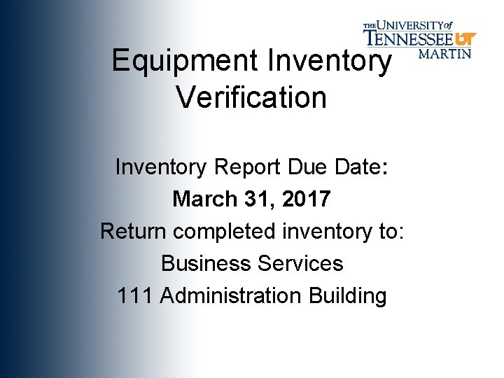 Equipment Inventory Verification Inventory Report Due Date: March 31, 2017 Return completed inventory to: