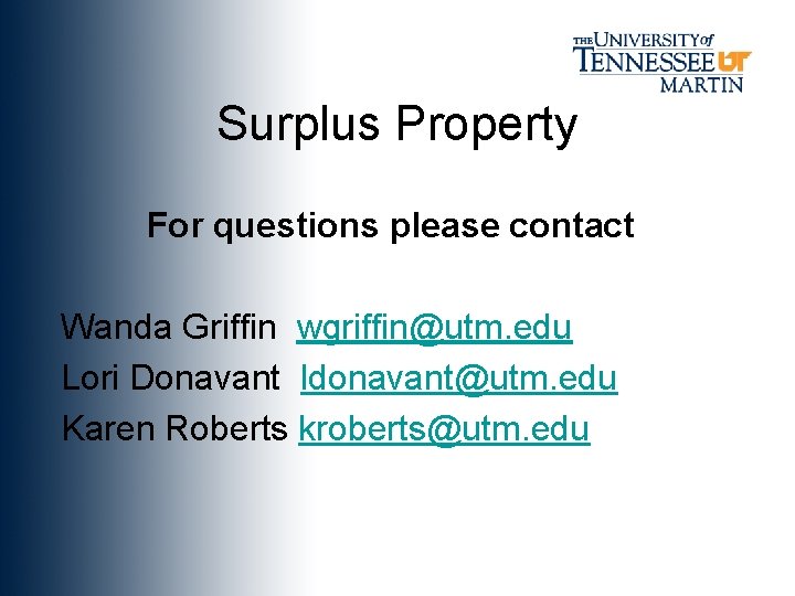 Surplus Property For questions please contact Wanda Griffin wgriffin@utm. edu Lori Donavant ldonavant@utm. edu