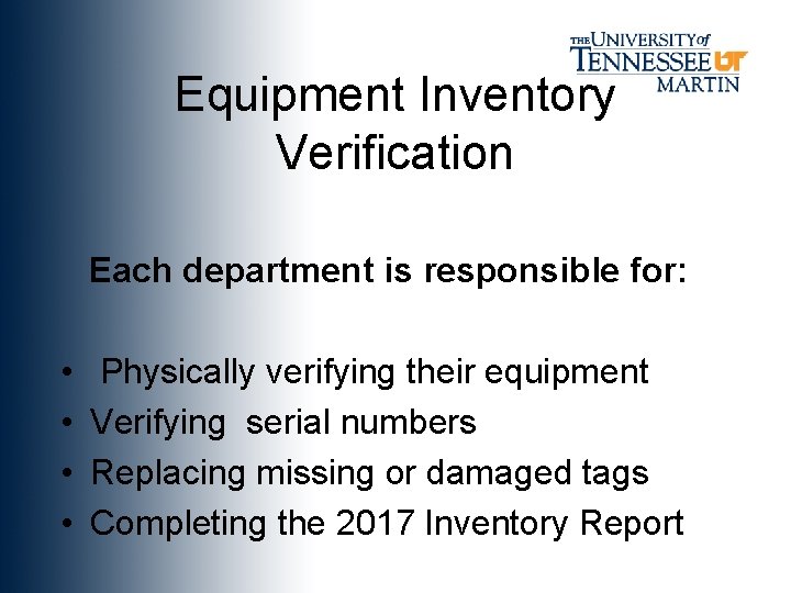 Equipment Inventory Verification Each department is responsible for: • • Physically verifying their equipment