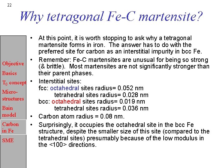 22 Why tetragonal Fe-C martensite? • At this point, it is worth stopping to