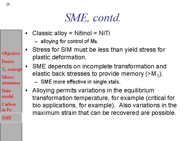 28 SME, contd. • Classic alloy = Nitinol = Ni. Ti – alloying for