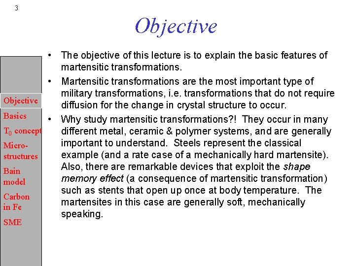 3 Objective • The objective of this lecture is to explain the basic features