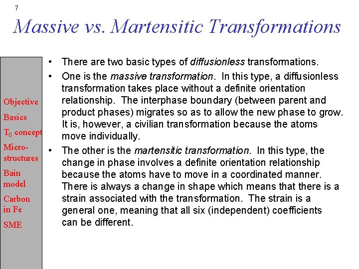 7 Massive vs. Martensitic Transformations • There are two basic types of diffusionless transformations.