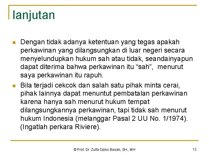 lanjutan n n Dengan tidak adanya ketentuan yang tegas apakah perkawinan yang dilangsungkan di