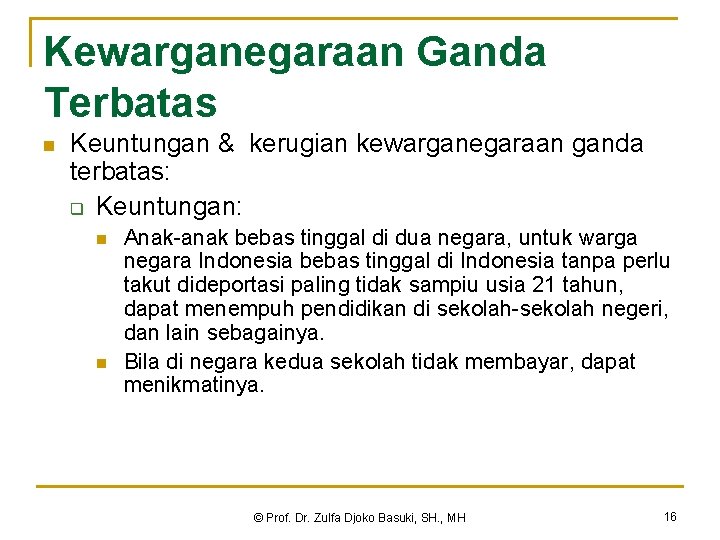 Kewarganegaraan Ganda Terbatas n Keuntungan & kerugian kewarganegaraan ganda terbatas: q Keuntungan: n n