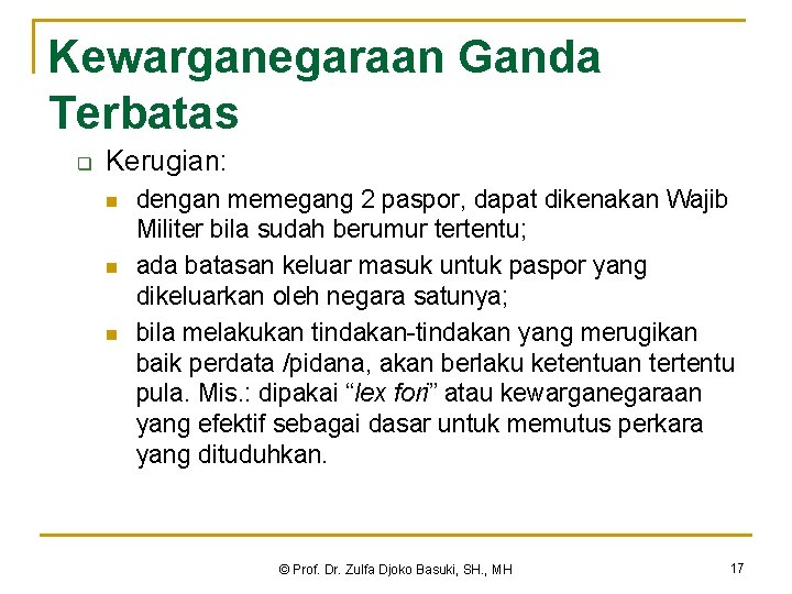 Kewarganegaraan Ganda Terbatas q Kerugian: n n n dengan memegang 2 paspor, dapat dikenakan