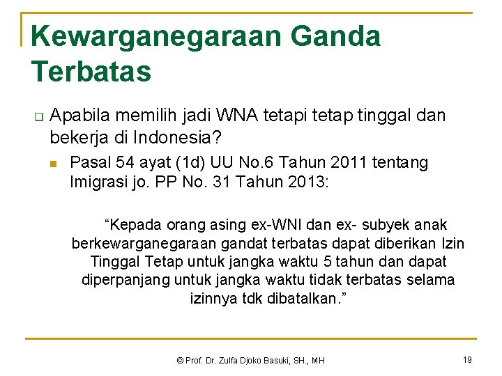 Kewarganegaraan Ganda Terbatas q Apabila memilih jadi WNA tetapi tetap tinggal dan bekerja di