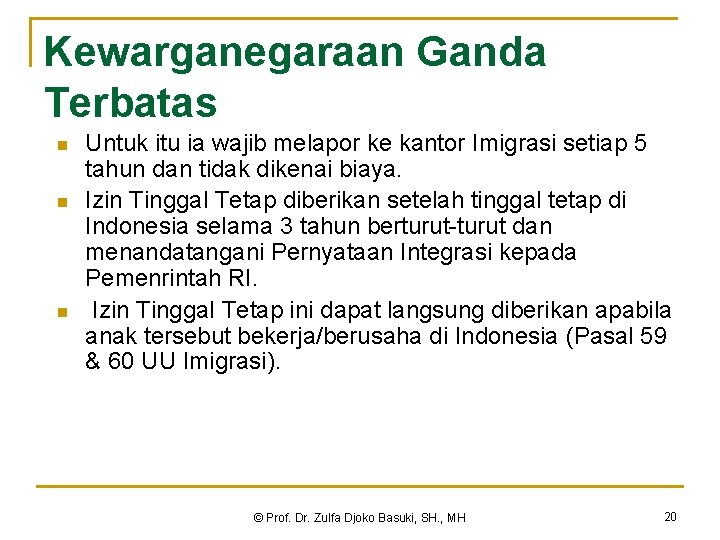 Kewarganegaraan Ganda Terbatas n n n Untuk itu ia wajib melapor ke kantor Imigrasi