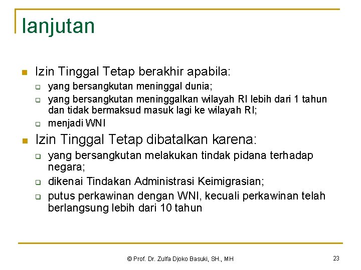 lanjutan n Izin Tinggal Tetap berakhir apabila: q q q n yang bersangkutan meninggal