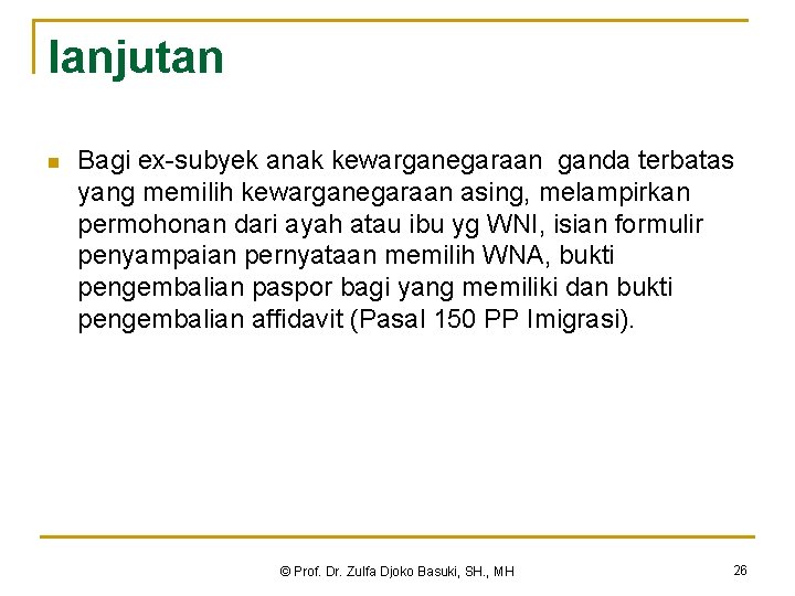 lanjutan n Bagi ex-subyek anak kewarganegaraan ganda terbatas yang memilih kewarganegaraan asing, melampirkan permohonan