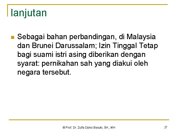 lanjutan n Sebagai bahan perbandingan, di Malaysia dan Brunei Darussalam; Izin Tinggal Tetap bagi