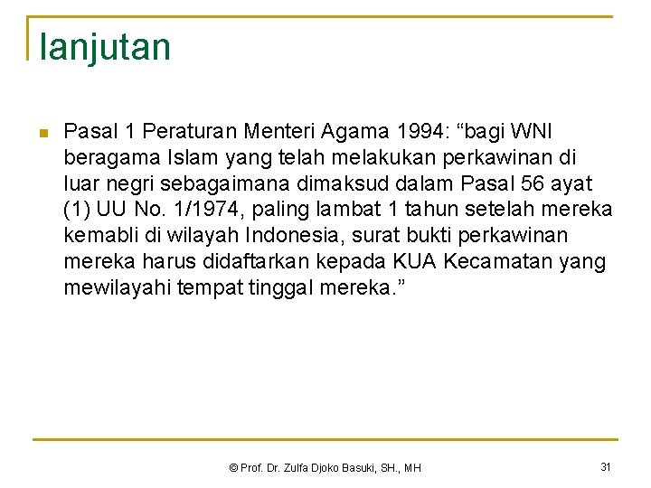 lanjutan n Pasal 1 Peraturan Menteri Agama 1994: “bagi WNI beragama Islam yang telah