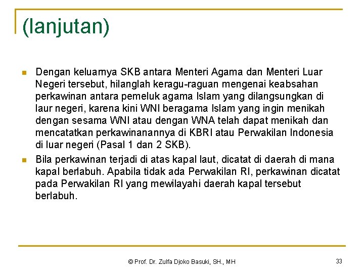 (lanjutan) n n Dengan keluarnya SKB antara Menteri Agama dan Menteri Luar Negeri tersebut,