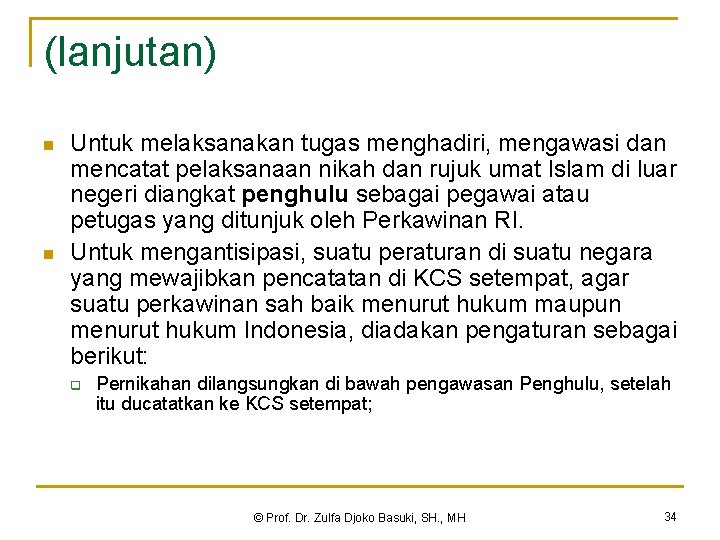 (lanjutan) n n Untuk melaksanakan tugas menghadiri, mengawasi dan mencatat pelaksanaan nikah dan rujuk