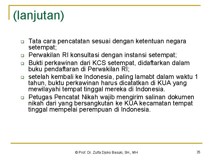 (lanjutan) q q q Tata cara pencatatan sesuai dengan ketentuan negara setempat; Perwakilan RI