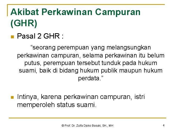 Akibat Perkawinan Campuran (GHR) n Pasal 2 GHR : “seorang perempuan yang melangsungkan perkawinan