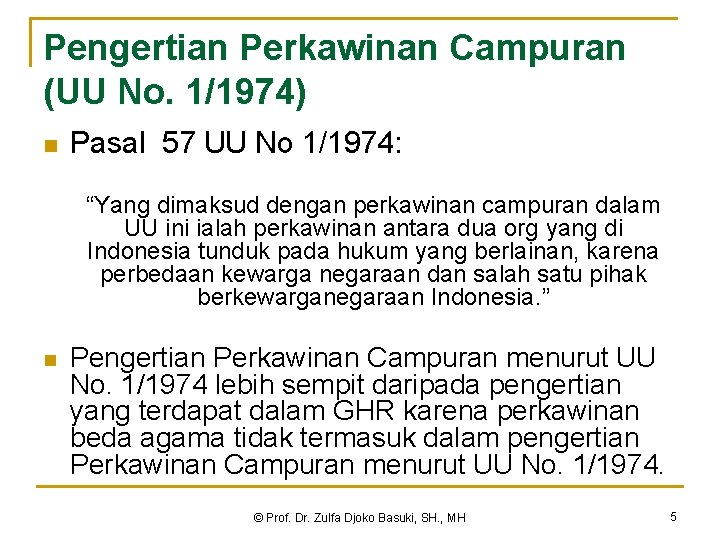 Pengertian Perkawinan Campuran (UU No. 1/1974) n Pasal 57 UU No 1/1974: “Yang dimaksud