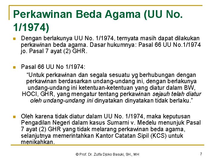 Perkawinan Beda Agama (UU No. 1/1974) n Dengan berlakunya UU No. 1/1974, ternyata masih