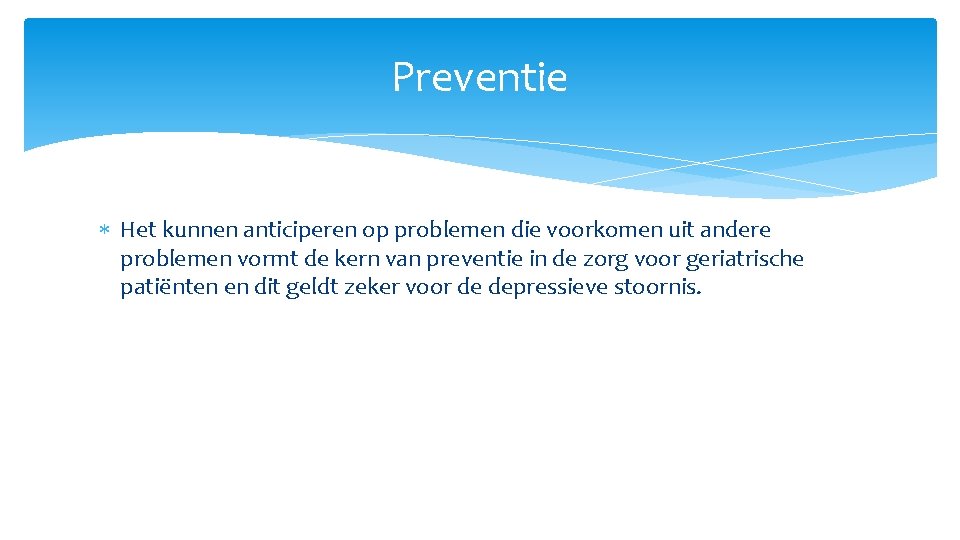Preventie Het kunnen anticiperen op problemen die voorkomen uit andere problemen vormt de kern