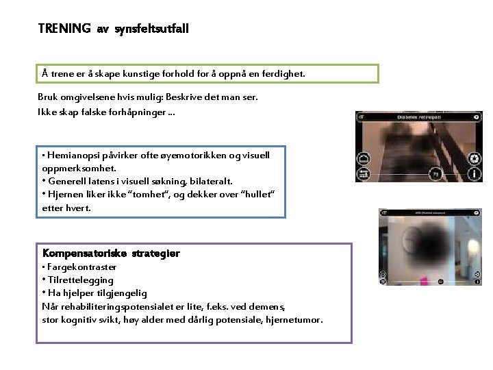 TRENING av synsfeltsutfall Å trene er å skape kunstige forhold for å oppnå en
