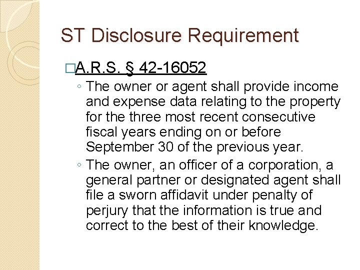 ST Disclosure Requirement �A. R. S. § 42 -16052 ◦ The owner or agent