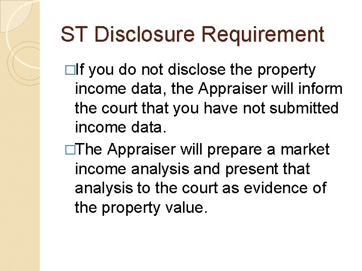 ST Disclosure Requirement �If you do not disclose the property income data, the Appraiser