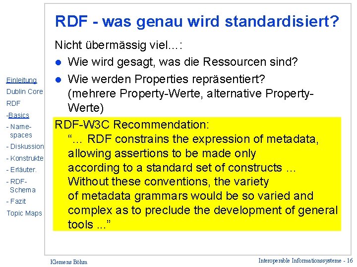 RDF - was genau wird standardisiert? Einleitung Dublin Core RDF -Basics - Namespaces -