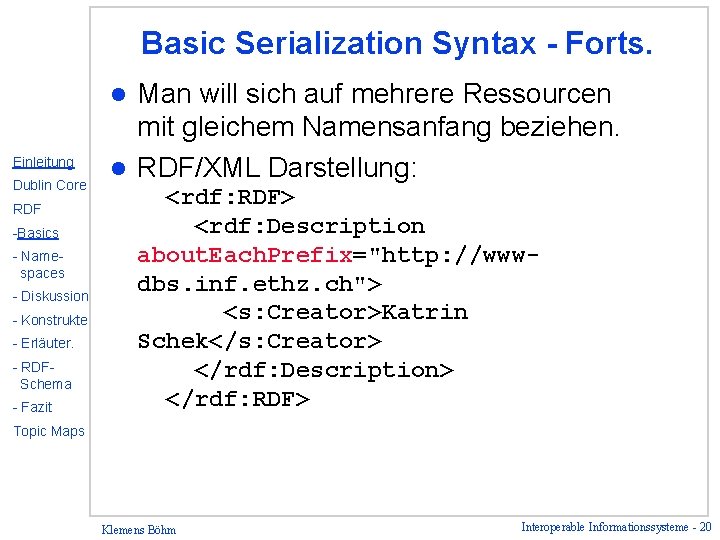 Basic Serialization Syntax - Forts. Man will sich auf mehrere Ressourcen mit gleichem Namensanfang