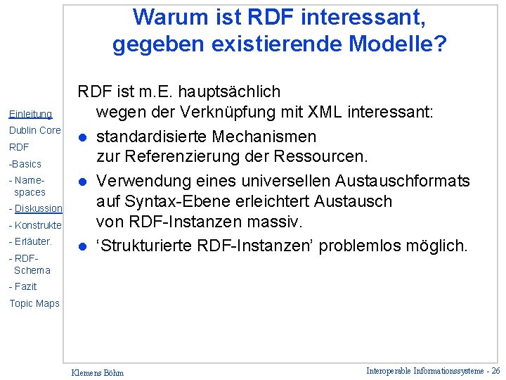 Warum ist RDF interessant, gegeben existierende Modelle? Einleitung Dublin Core RDF -Basics - Namespaces