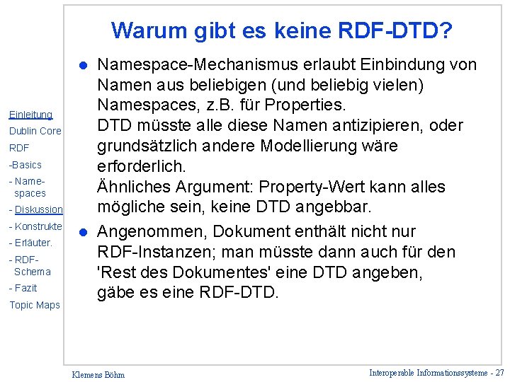 Warum gibt es keine RDF-DTD? Namespace-Mechanismus erlaubt Einbindung von Namen aus beliebigen (und beliebig