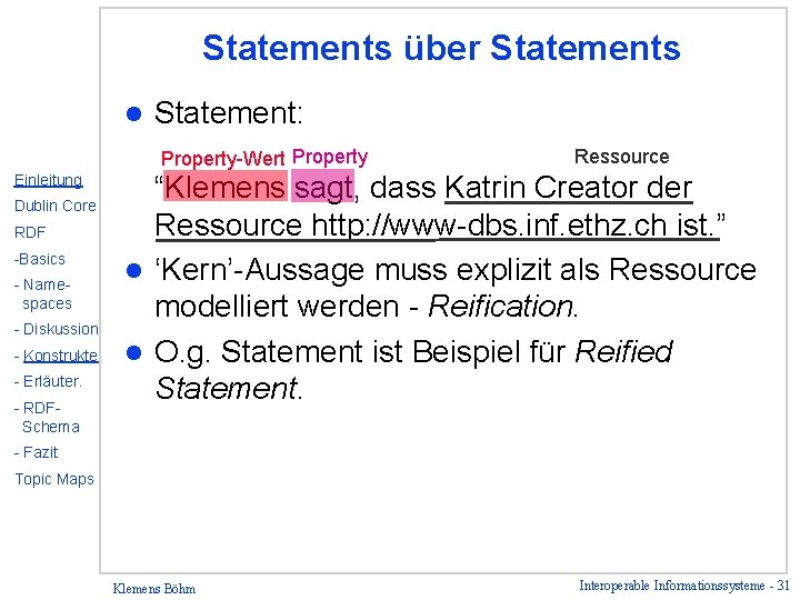 Statements über Statements l Statement: Property-Wert Property Einleitung Dublin Core RDF -Basics - Namespaces