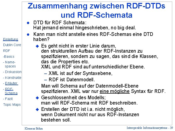 Zusammenhang zwischen RDF-DTDs und RDF-Schemata DTD für RDF Schemata: Hat jemand einmal hingeschrieben, no