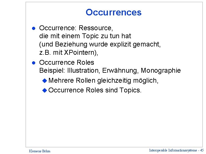 Occurrences Occurrence: Ressource, die mit einem Topic zu tun hat (und Beziehung wurde explizit