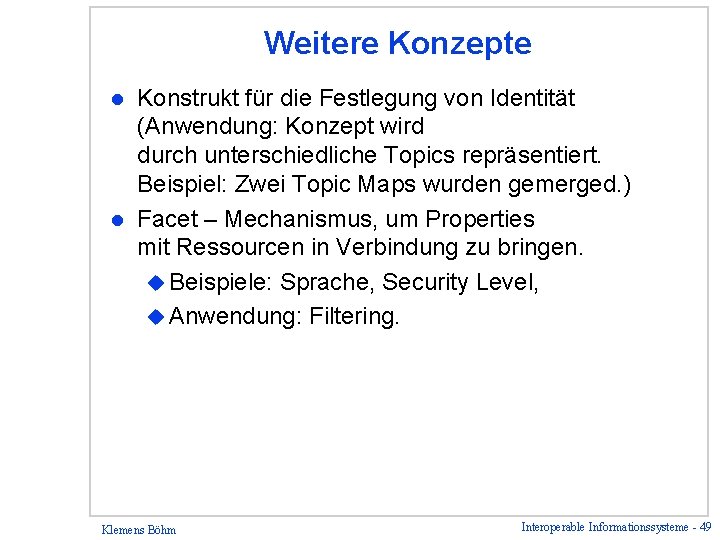 Weitere Konzepte Konstrukt für die Festlegung von Identität (Anwendung: Konzept wird durch unterschiedliche Topics