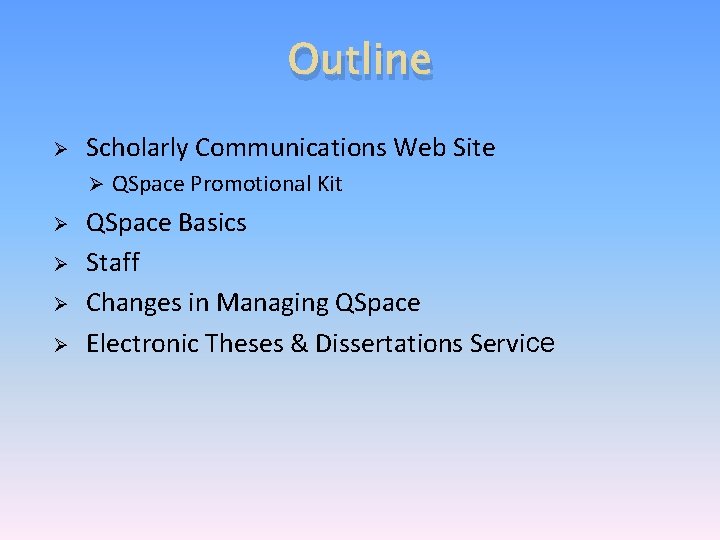 Outline Ø Scholarly Communications Web Site Ø Ø Ø QSpace Promotional Kit QSpace Basics